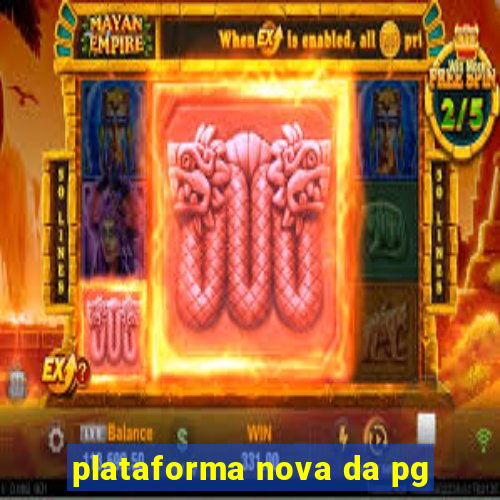 plataforma nova da pg